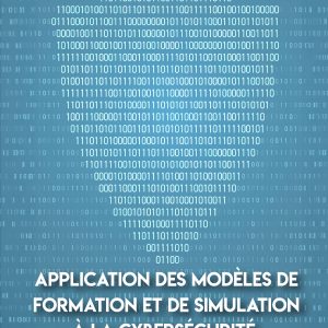 Application Des Modèles de Formation et de Simulation à la Cybersécurité
